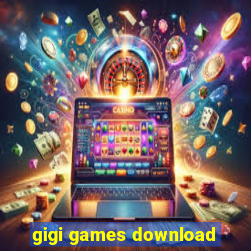 gigi games download